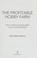Go to record The profitable hobby farm : how to build a sustainable loc...