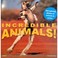 Go to record Incredible animals! : eye opening photos of animals in act...