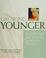 Go to record Growing younger : breakthrough age-defying secrets for women