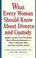 Go to record What every woman should know about divorce and custody : j...