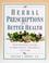 Go to record Herbal prescriptions for better health : your everyday gui...