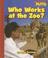 Go to record Who works at the zoo?