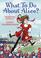 Go to record What to do about Alice? : how Alice Roosevelt broke the ru...