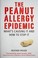 Go to record The peanut allergy epidemic : what's causing it and how to...