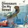 Go to record Dinosaurs on my street