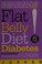 Go to record Flat belly diet! diabetes : lose weight, target belly fat,...