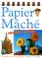 Go to record Papier mache made easy.