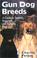 Go to record Gun dog breeds : a guide to spaniels, retrievers, and poin...