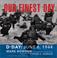 Go to record Our finest day : D-Day: June 6, 1944