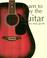 Go to record Learn to play the guitar : a step-by-step guide