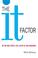 Go to record The "it" factor : be the one people like, listen to, and r...