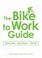 Go to record The bike to work guide : save gas, go green, get fit
