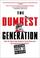 Go to record Dumbest generation : how the digital age stupefies young A...