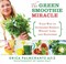 Go to record The green smoothie miracle : your way to increased energy,...