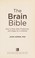 Go to record The brain bible : how to stay vital, productive, and happy...