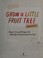 Go to record Grow a little fruit tree : simple pruning techniques for s...
