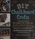 Go to record DIY chalkboard crafts : from silhouette art to spice jars,...