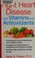 Go to record Fight heart disease with vitamins and antioxidants