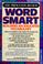 Go to record Word smart : building an educated vocabulary