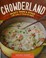 Go to record Chowderland : hearty soups & stews with sides & salads to ...