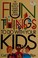 Go to record Fun things to do with your kids : the family book of games...