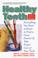 Go to record Healthy teeth : a user's manual : everything you need to k...