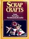 Go to record Scrap crafts : from McCall's needlework & crafts.