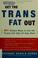 Go to record Get the trans fat out : 601 simple ways to cut the trans f...