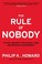Go to record The rule of nobody : saving America from dead laws and bro...