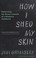 Go to record How I shed my skin : unlearning the racist lessons of a So...