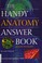 Go to record The handy anatomy answer book : includes physiology
