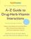 Go to record A-Z guide to drug-herb-vitamin interactions : improve your...