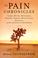 Go to record The pain chronicles : cures, myths, mysteries, prayers, di...