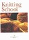 Go to record Knitting school : a complete course.