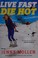 Go to record Live fast die hot