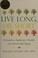 Go to record Live long, die short : a guide to authentic health and suc...