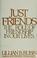Go to record Just friends : the role of friendship in our lives