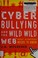 Go to record Cyberbullying and the wild, wild web : what everyone needs...