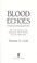 Go to record Blood echoes : the true story of an infamous mass murder a...