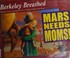 Go to record Mars needs Moms! : across the gulf of space, critters mess...