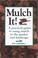 Go to record Mulch it! : a practical guide to using mulch in the garden...